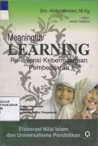 Image of Meaningful learning re-invensi kebermaknaan pembelajaran : spirit universal pendidikan dan konsepsi islam untuk pendidikan bervisi penyadaran