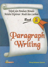 Image of Teknik dan panduan menulis melalui ekplorasi model dan latihan = book 2 paragraph writing