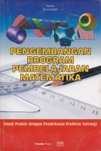 Image of Pengembangan program pembelajaran matematika: (Studi praktis dengan pendekatan problem solving)