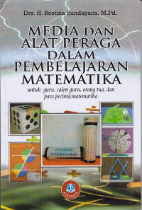 Image of Media dan alat peraga dalam pembelajaran matematika : untuk guru, calon guru, orang tua, dan para pecinta matematika.