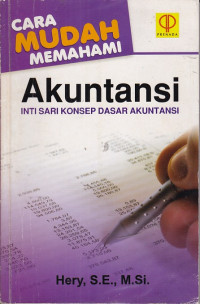 Image of Cara mudah memahami akuntansi : Inti sari konsep dasar akuntansi