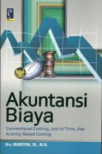 Image of Akuntansi Biaya: Conventional Costing, Just in Time, dan Activity- Based Costing